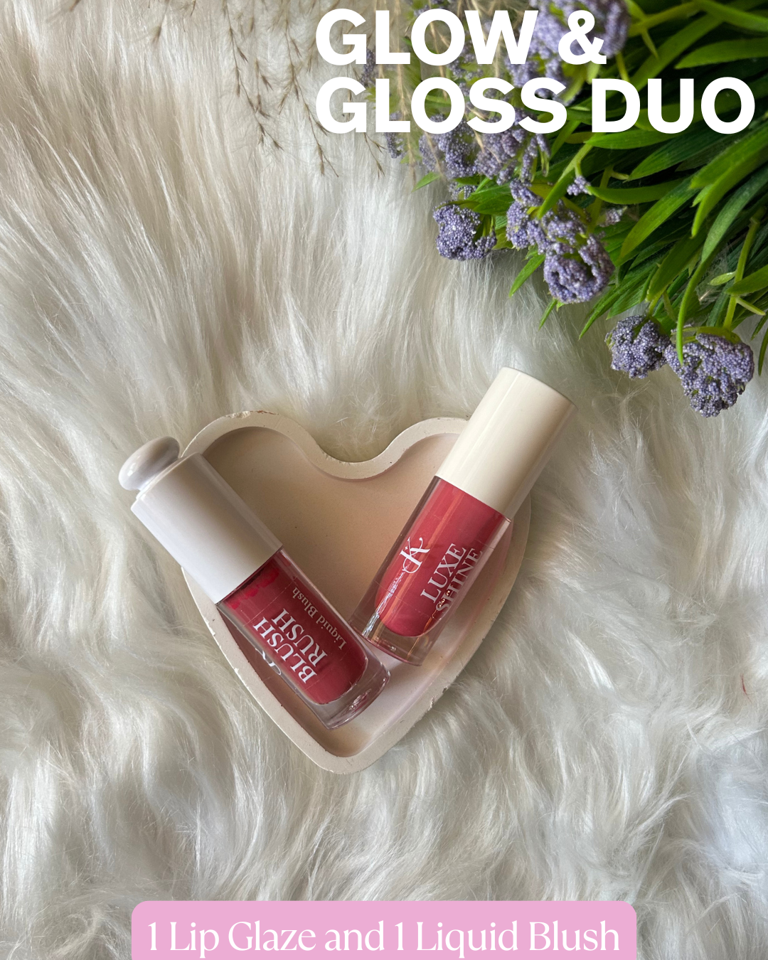 1 Lip Glaze + 1 Liquid Blush